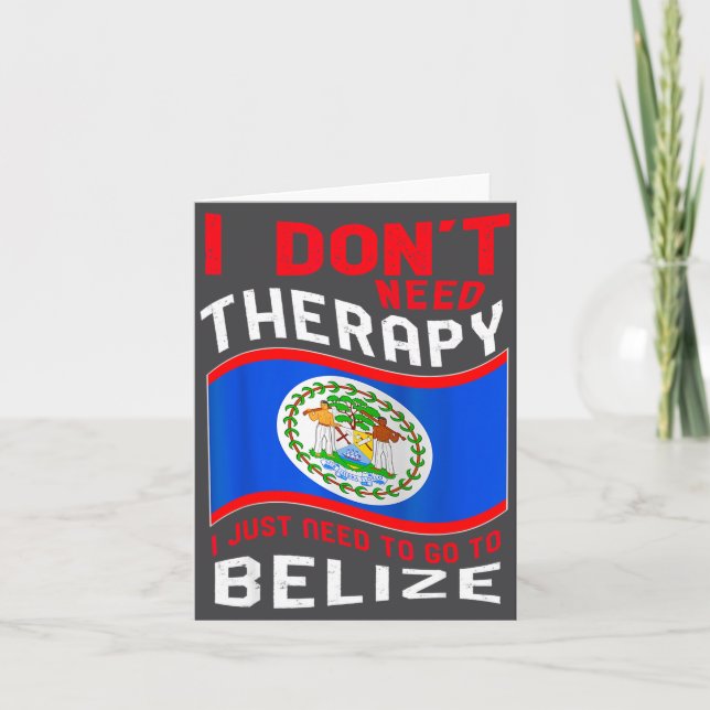 Cartão I Don't Need Therapy I Just Need To Go To Belize  (Frente)