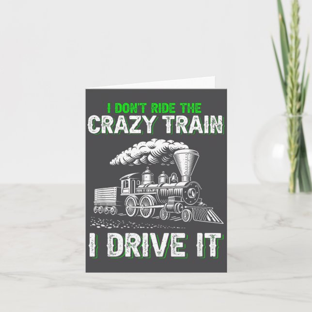 Cartão I Don't Ride On The Crazy Train I Drive It Railroa (Frente)