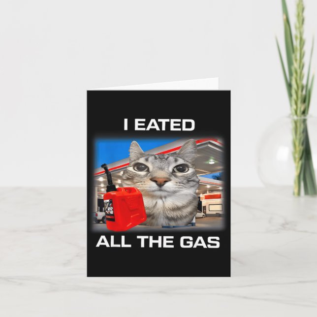 Cartão I Eated All The Gas Funny Silly Staring Cat Meme G (Frente)