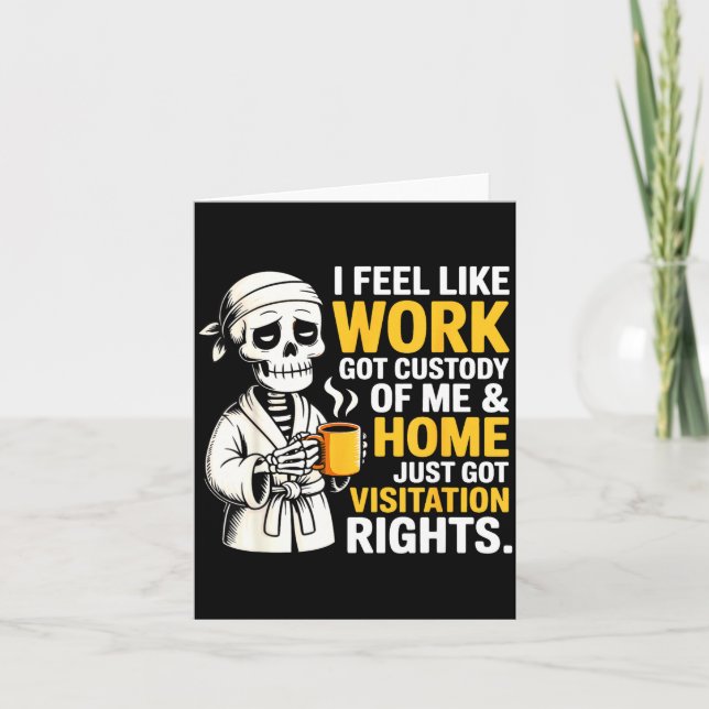 Cartão I Feel Like Work Got Custody Anel Custody Of Me Fu (Frente)