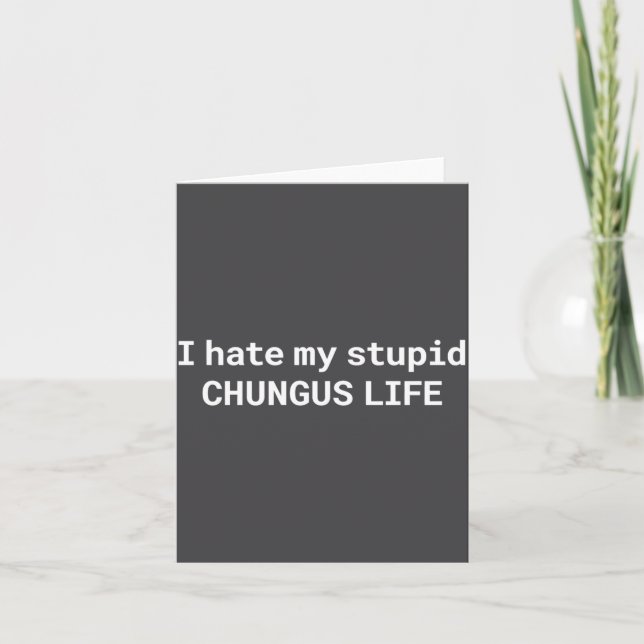 Cartão I Hate My Stud Chungus Life, Funny Meme Long Sleev (Frente)
