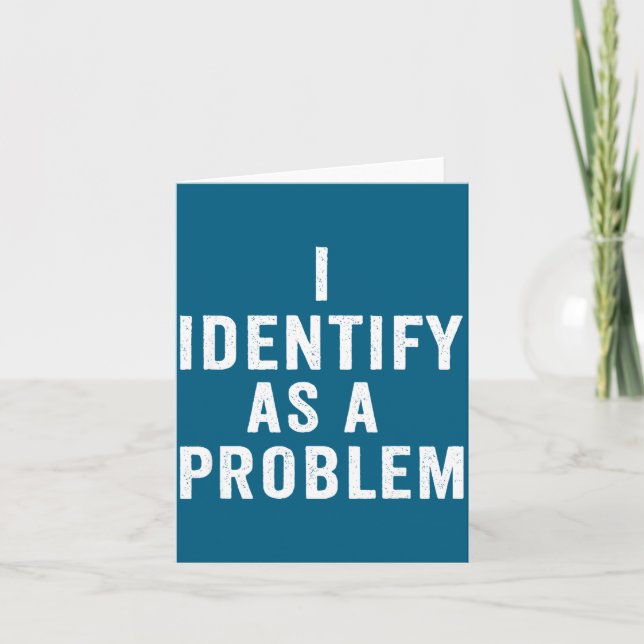Cartão I Identify As A Problem Funny Sarcastic Saying Hum (Frente)
