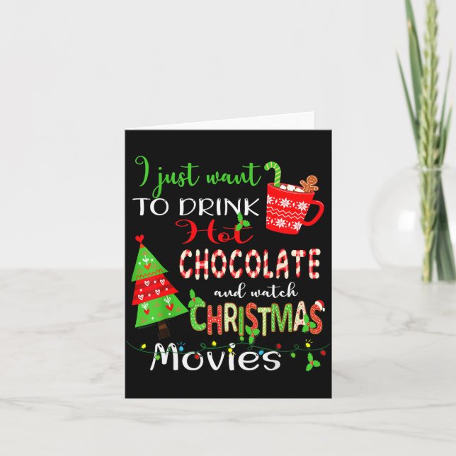 Cartão I Just Want To Drink Hot Chocolate Watch Christmas (Frente)