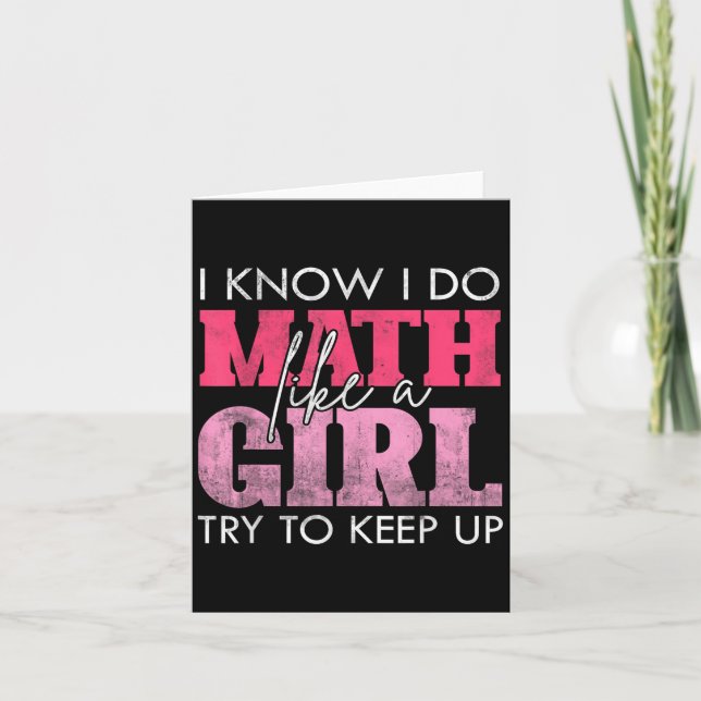 Cartão I Know I Do Math Like A Girl Try To Keep Up Funny  (Frente)