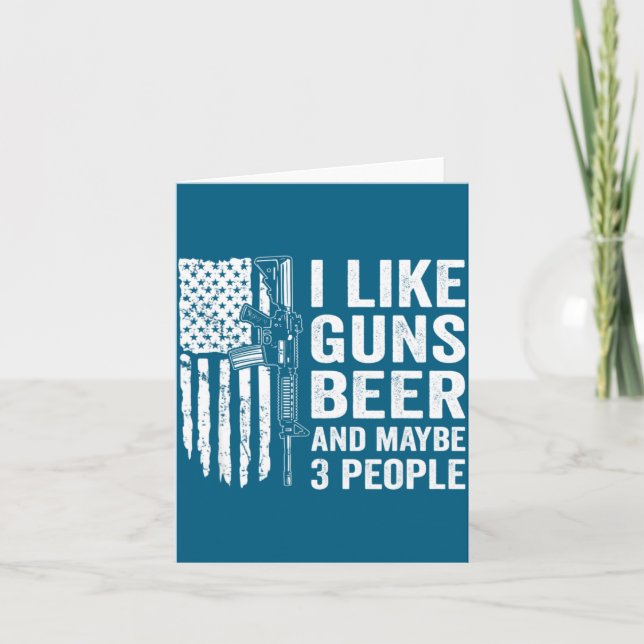 Cartão I Like Guns Beer Maybe 3 People Funny Drinking  (Frente)