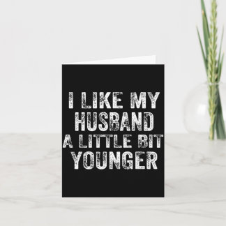 Cartão I Like My Husband A Little Bit Younger Joke Valent