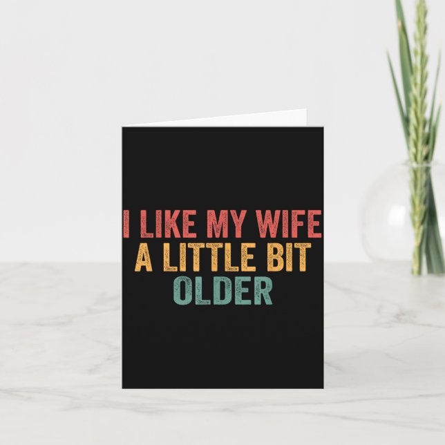 Cartão I Like My Wife A Little Bit Older Funny Husband Sa (Frente)