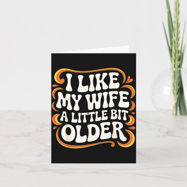 Cartão I Like My Wife A Little Bit Older Groovy Marriage  (Frente)