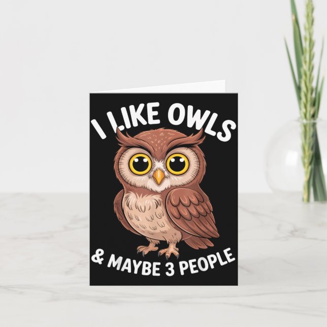 Cartão I Like Owls And Maybe 3 People Funny Introvert Hum (Frente)