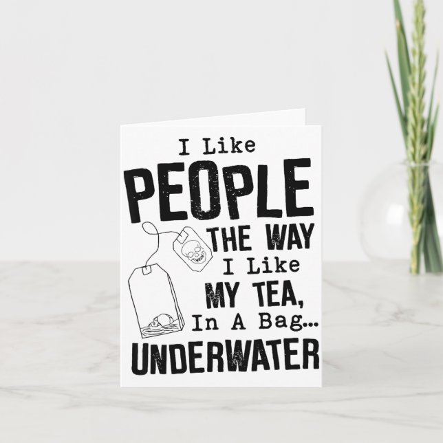 Cartão I Like People The Way I Like My Tea In A Bag Under (Frente)