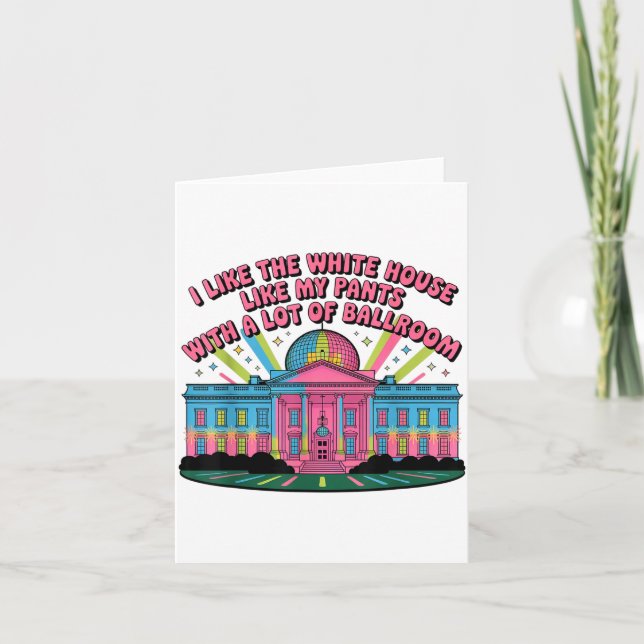 Cartão I Like The White House Like My Pants With A Lot Of (Frente)