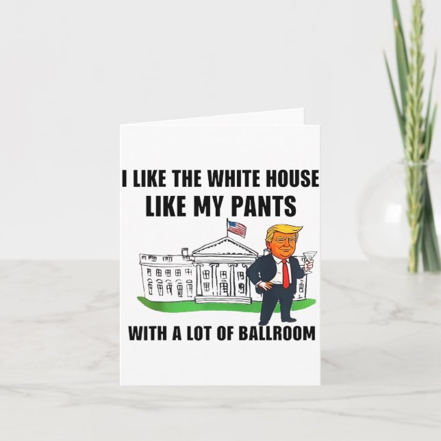 Cartão I Like The White House Like My Pants With A Lot Of (Frente)