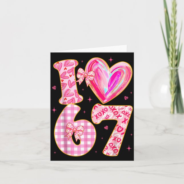 Cartão I Love 67 Valentine’s Day 67 Meme 6 7 Valentine He (Frente)