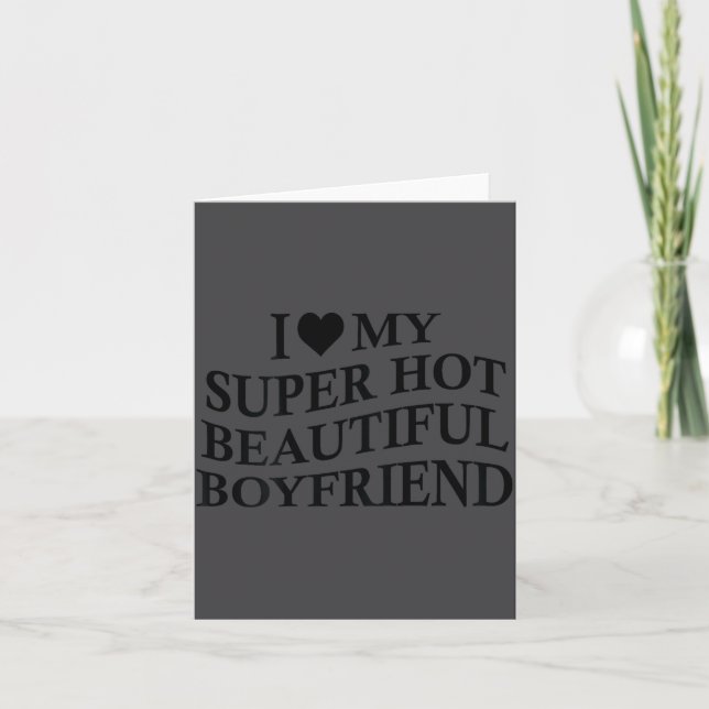 Cartão I Love My Hot Beautiful Boyfriend Funny Girlfriend (Frente)