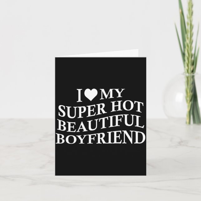 Cartão I Love My Hot Beautiful Boyfriend Funny Girlfriend (Frente)