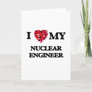 Cartão I love my Nuclear Engineer