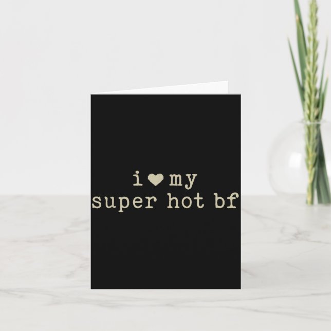Cartão I Love My Super Hot Boyfriend Funny Girlfriend  (Frente)