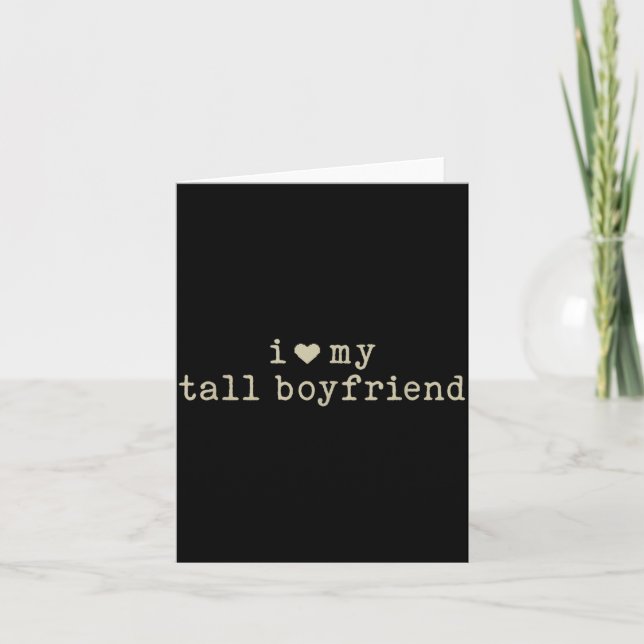 Cartão I Love My Tall Boyfriend Funny Girlfriend  (Frente)
