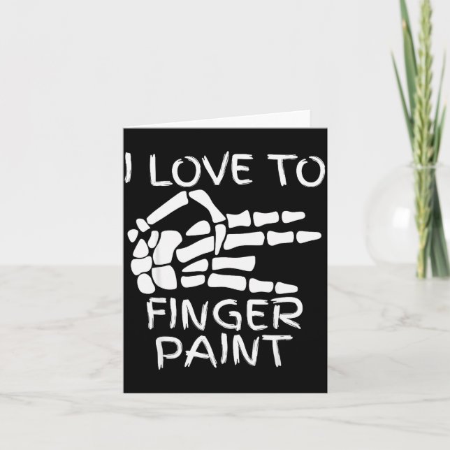 Cartão I Love To Finger Paint I'm Paint Skeleton Hands Ha (Frente)