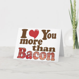 Cartão I Love You More Than Bacon