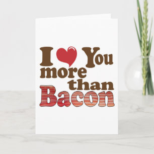 Cartão I Love You More Than Bacon