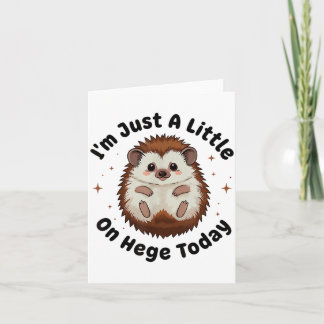 Cartão I’m Just A Little On Hedge Today Funny Hedgehog Pu
