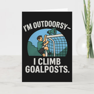 Cartão I’m Outdoorsy I Climb Goalposts Soccer Fan Novelty
