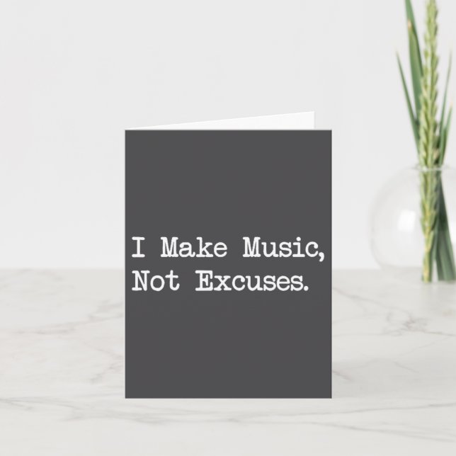 Cartão I Make Music, Not Excuses Funny Quotes  (Frente)