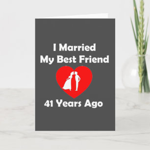 Cartão I Married My Best Friend 41 Years Ago