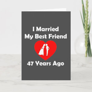 Cartão I Married My Best Friend 47 Years Ago