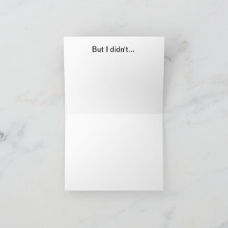 Cartão I meant to get you a better birthday card