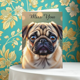 Cartão I Miss You! Pug Cuteness