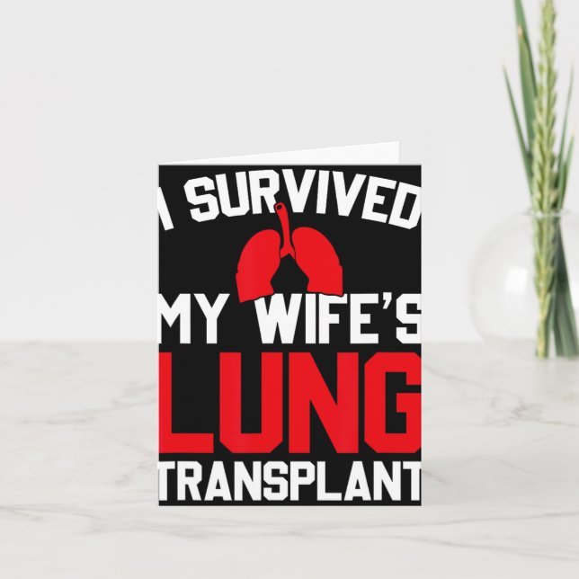 Cartão I Survived My Wife's Lung Transplant, New Lung  (Frente)