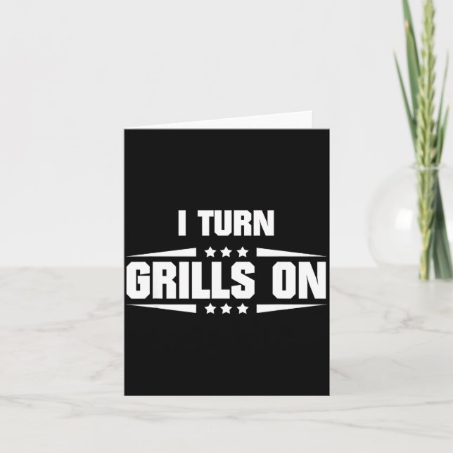 Cartão I Turn Grills On Funny Outdoor Cooking Quote  (Frente)