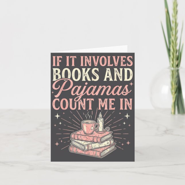 Cartão If It Involves Books &amp; Pajamas Count Me In Cut (Frente)
