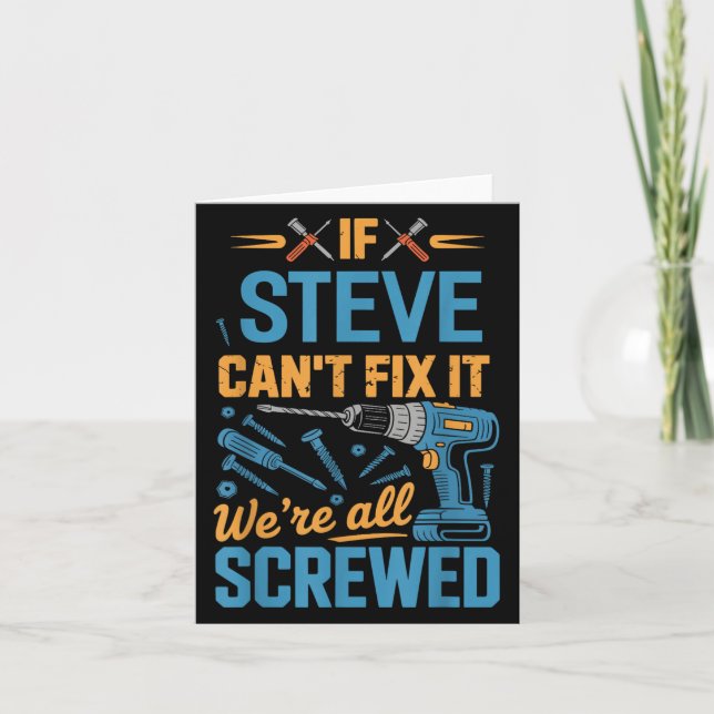 Cartão If Steve Can't Fix It We're All Screwed Name Steve (Frente)