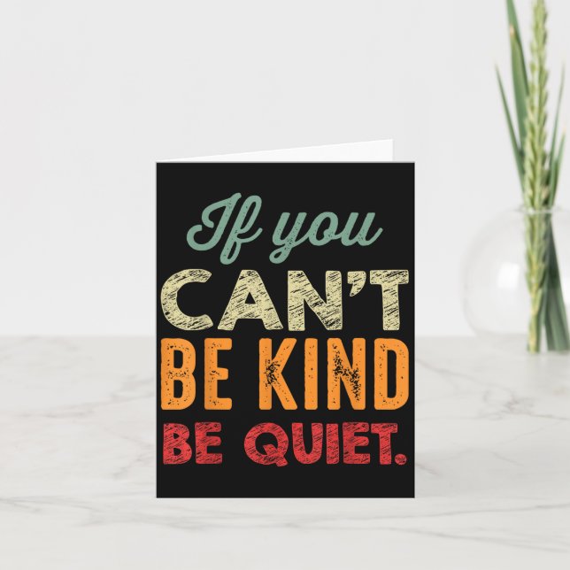 Cartão If You Can't Be Kind Be Quiet Anti Bullying Gift F (Frente)