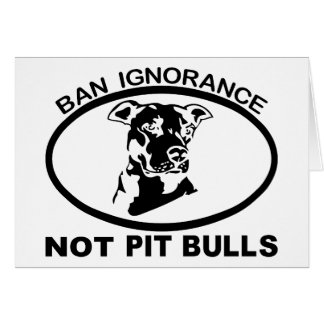 CARTÃO IGNORÂNCIA NÃO PITBULL DA PROIBIÇÃO PITBULL