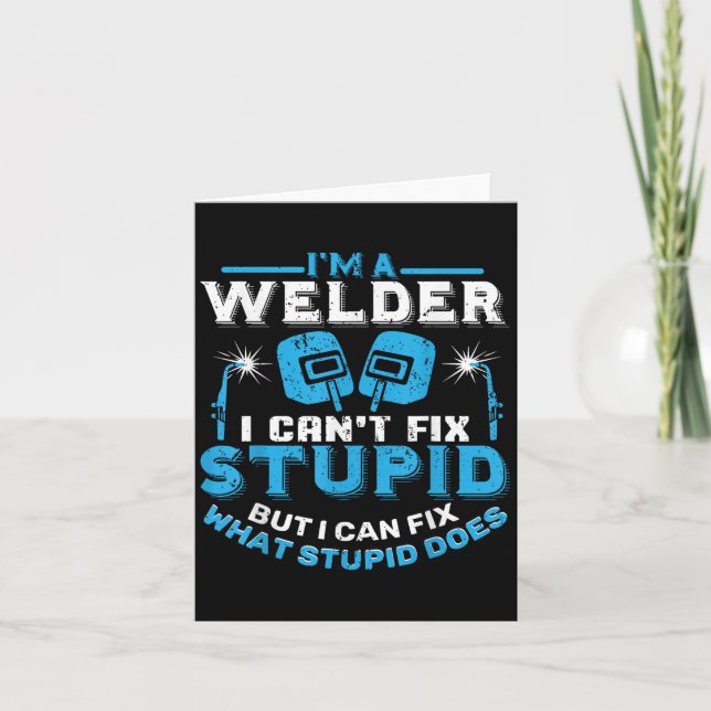 Cartão I'm A Welder I Can't Fix Stud Funny Welding Shirt  (Frente)