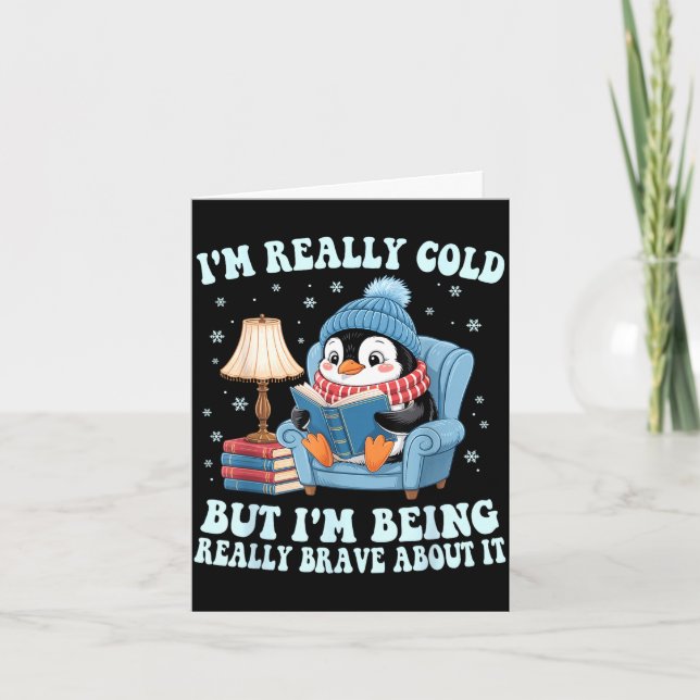 Cartão I'm cold but i'm being brave about it penguin  (Frente)