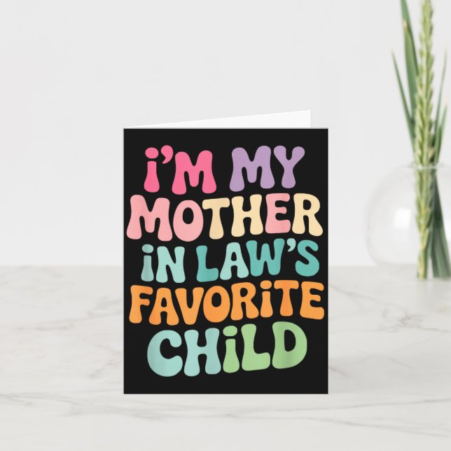Cartão I'm My Mother In Law's Favorite Child Funny Groovy (Frente)