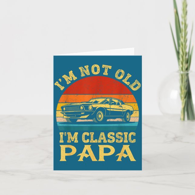 Cartão I'm Not Old I'm Clic Papa Funny Car Grandpa Quote  (Frente)
