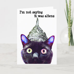 Cartão "I'm not saying it's aliens...." Cat Greeting Card