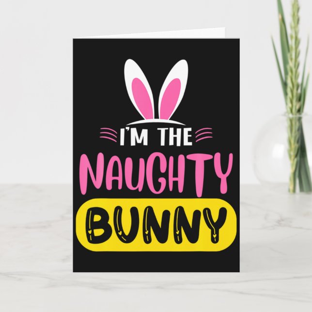 Cartão Im The Naughty Bunny Rabbit Ears Egg Funny Easter  (Frente)