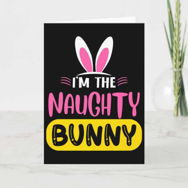 Cartão Im The Naughty Bunny Rabbit Ears Egg Funny Easter  (Frente)