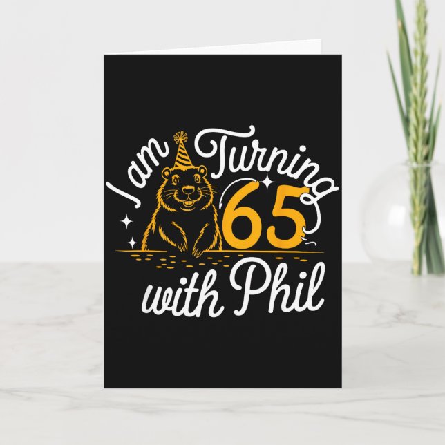 Cartão Im Turning 65 With Phil Groundhog Day 65th Birthda (Frente)