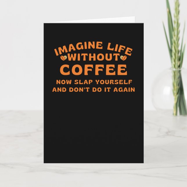 Cartão Imagine life without coffee (Frente)