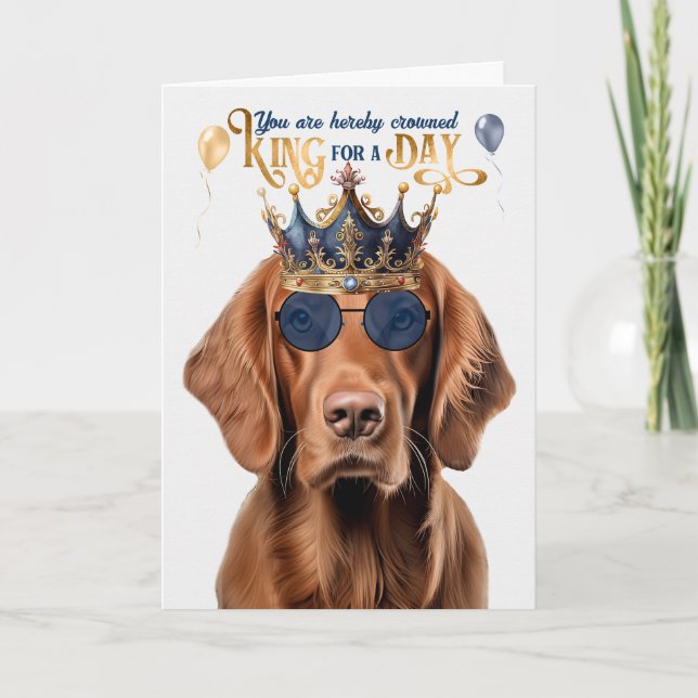 Cartão Irish Setter Dog King para um Dia de Aniversário E (Frente)