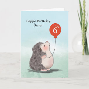 Cartão Irmã 6 Birthday Cute Hedgehog com Balão