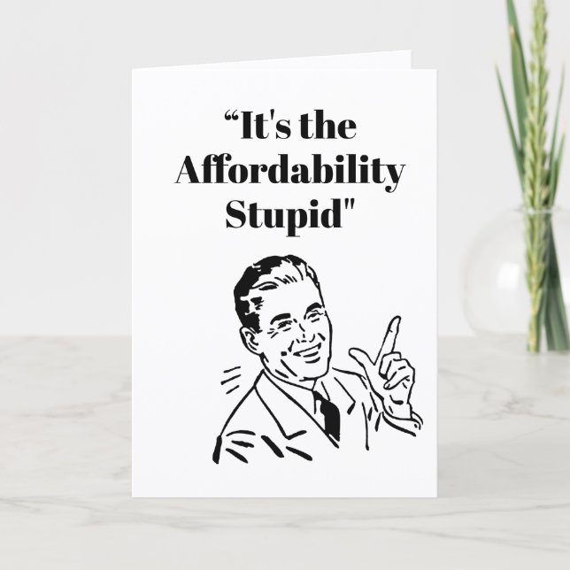 Cartão It’s the Affordability Stupid (Frente)